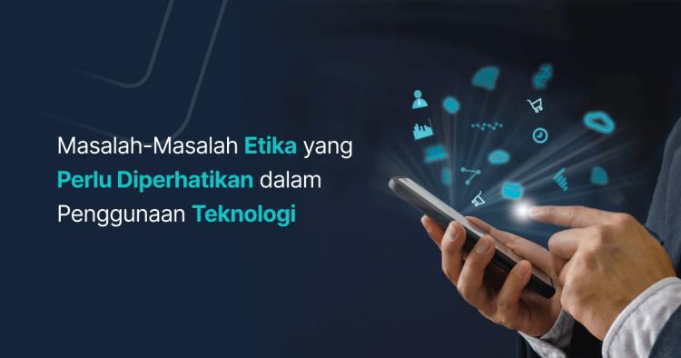 Dampak Teknologi Komunikasi terhadap Privasi dan Etika