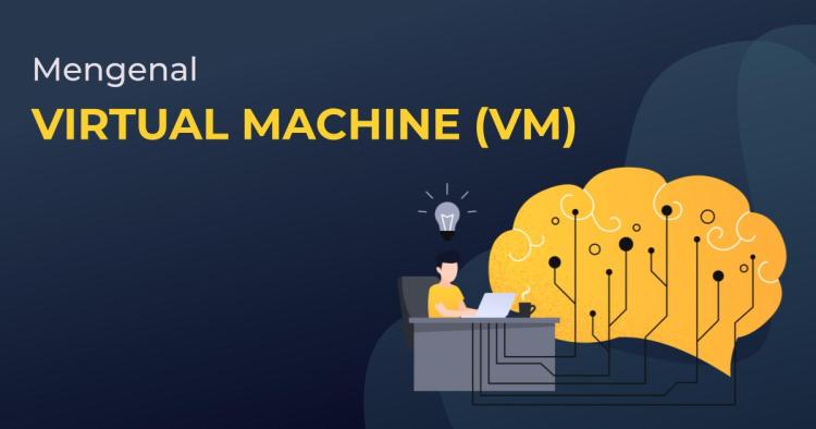 Apa Itu Teknologi Virtual Mesin Pengertian dan Fungsinya