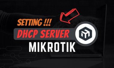 Cara Setting DHCP Server di MikroTik Langkah demi Langkah